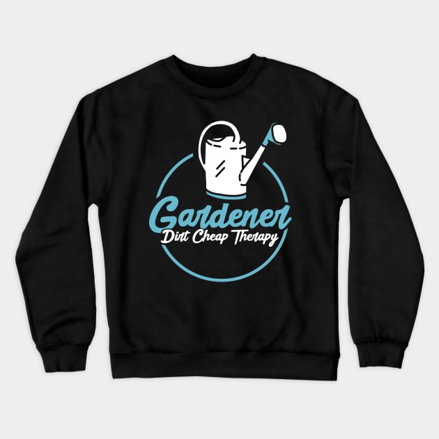 Gardening Dirt Cheap Therapy Crewneck Sweatshirt by TheBestHumorApparel